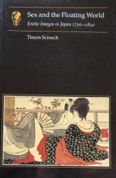 Sex and the Floating World: Erotic Images in Japan 1700-1820