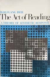 The Act of Reading: A Theory of Aesthetic Response