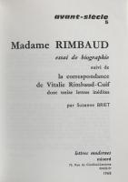 Madame Rimbaud. Essai de biographie. Suivi de la correspondance de Vitalie Rimbaud-Cuif .dont treize lettres inédites.(avant-siècle 5)