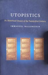 Utopistics: Or Historical Choices of the Twenty-First Century