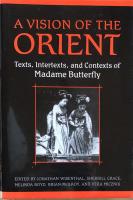 A Vision of the Orient: Texts, Intertexts, and Contexts of Madame Butterfly