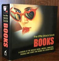 The Little Black Book: Books: A Century of the Greatest Books, Writers, Characters, Passages and Events that Rocked the Literary World