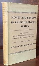 Money and Banking in British Colonial Africa: A Study of the Monetary and Banking Systems of Eight British African Territories(Oxford Studies in African Affairs)