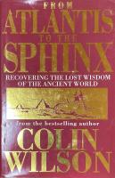 From Atlantis to the Sphinx: Recovering the Lost Wisdom of the Ancient World