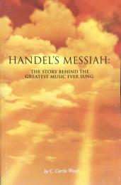 Handel's Messiah: The Story Behind the Greatest Music Ever Sung