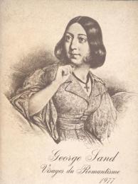 George Sand - VISAGES DU ROMANTISME -Bibliothèque  Nationale + 1 fascicule de 8 pages "inauguration de l'exposition Georges Sand, du 25 Janvier 1977" inclus