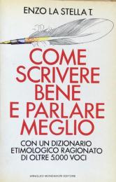Come scrivere bene e parlare meglio: Con un dizionario etimiologico ragionato di oltre 5.000 voci