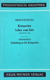 Kategorien Lehre vom Satz ( Organon I/II ) vorangeht Porphyrius Einleitung in die Kategorien(Philosophische Bibliothek Band 8/9)