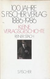 100 Jahre S. Fischer Verlag 1886-1986 Kleine Verlagsgeschichte