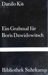 Ein Grabmal für Boris Dawidowitsch. Sieben Kapitel ein und derselben Geschichte. Aus dem Serbokroatischen von Ilma Rakusa (= Bibliothek Suhrkamp Band 928)
