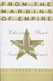 From the Margins of Empire: Christina Stead, Doris Lessing, Nadine Gordimer (Reading Women Writing)
