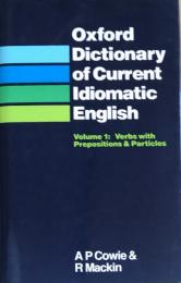 Oxford Dictionary of Current Idiomatic English  Volume 1: Verbs with Prepositions and Particles