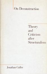 On Deconstruction : Theory and Criticism after Structuralism