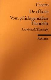 De officiis =  Vom pflichtgemäßen Handeln  Lateinisch/ Deutsch (Universal-Bibliothek Nr. 1889)


