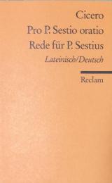 Pro P. Sestio oratio =Rede für P. Sestius  Lateinisch/Deutsch (Unversal-Bibliothek Nr.6888)