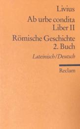 Ab urbe condita : Liber Ⅱ = Römische Geschichte : 2. Buch.  Lateinisch/Deutsch ( Universal-Bibliothek Nr. 2032)