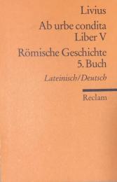 Ab urbe condita Liber V＝Römische Geschichte 5. Buch. Lateinisch/Deutsch (Universal-Bibliothek Nr.2035)