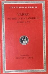 Varro: On the Latin Language, Volume I, Books V-VII (Loeb Classical Library No. 333)