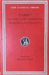 Varro: On the Latin Language, Volume II, Books VIII-X. Fragments. (Loeb Classical Library No. 334)