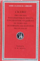 Cicero XI:Pro Archia. Post Reditum in Senatu. Post Reditum ad Quirites. De Domo Sua. De Haruspicum Responsis. Pro Plancio(Loeb Classical Library No.158)