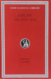 Lucan: The Civil War (Loeb Classical Library No. 220)