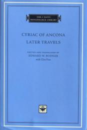 Cyriac Of Ancona:Later Travels (The I Tatti Renaissance Library)