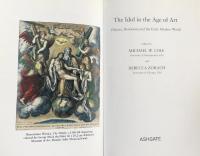 The Idol in the Age of Art: Objects, Devotions and the Early Modern World (St Andrews Studies in Reformation History)