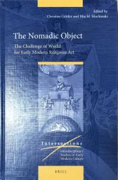 The Nomadic Object: The Challenge of World for Early Modern Religious Art(Interdisciplinary Studies in Early Modern Culture)
