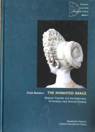 Animated Image: Roman Theory on Naturalism, Vividness and Divine Power (Studien Aus Dem Warburg-Haus, 11)