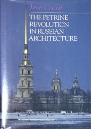 The Petrine Revolution in Russian Architecture