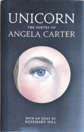 Unicorn: The Poetry of Angela Carter