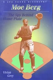 Moe Berg: The Spy Behind Home Plate (A JPS Young Biography Series)
