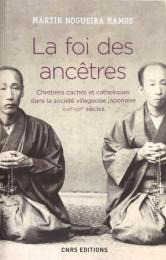 La foi des ancêtres : Chrétiens cachés et catholiques dans la société villageoise japonaise (XVIIe-XIXe siècles)