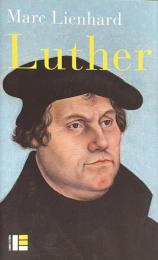 Luther : Ses Sources, Sa Pensée, Sa Trace Dans L'histoire