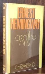Ernest Hemingway and the Arts