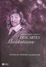 The Blackwell Guide to Descartes' Meditations