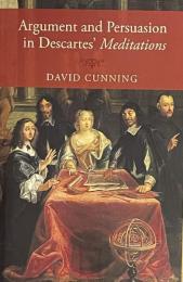 Argument and Persuasion in Descartes' Meditations