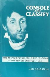 Console and Classify: The French Psychiatric Profession in the Nineteenth Century