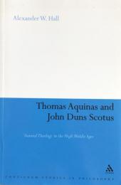 Thomas Aquinas and John Duns Scotus: Natural Theology in the High Middle Ages (Continuum Studies in Philosophy)
