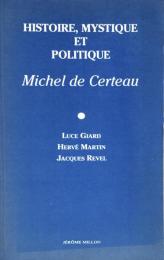 Histoire, Mystique Et Politique, Michel De Certeau
