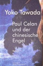 Paul Celan und der chinesische Engel : Roman