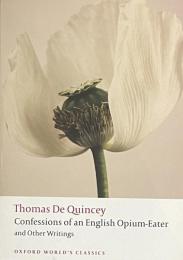 Confessions of an English Opium-Eater and Other Writings (Oxford World's Classics)