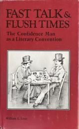 Fast Talk and Flush Times : The Confidence Man as a Literary Convention