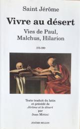 Vivre au désert: Paul, Malchus, Hilarion

