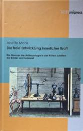 Die freie Entwicklung innerlicher Kraft. Die Grenzen der Anthropologie in den frühen Schriften der Brüder Humboldt