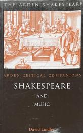 Shakespeare And Music(Arden Critical Companions)