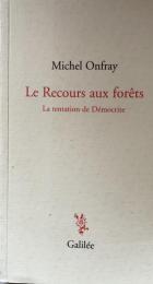 Le Recours aux forêts : La tentation de Démocrite


