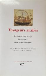 Voyageurs arabes: Ibn Fadlân, Ibn Jubayr, Ibn Battûta et un auteur anonyme (Bibliothèque de la Pléiade)