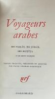 Voyageurs arabes: Ibn Fadlân, Ibn Jubayr, Ibn Battûta et un auteur anonyme (Bibliothèque de la Pléiade)