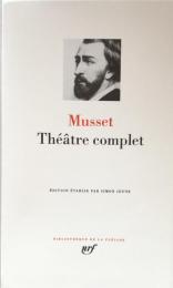 Musset: Théâtre complet （Bibliothèque de la Pléiade）